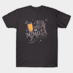 You Had Me at Mimosa T-Shirt